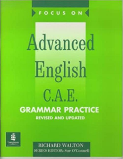  Focus on Advanced English: C.A.E. (Grammar Practice) 