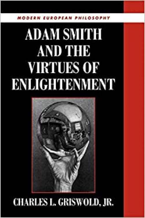  Adam Smith and the Virtues of Enlightenment (Modern European Philosophy) 