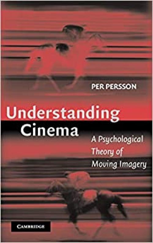  Understanding Cinema: A Psychological Theory of Moving Imagery 