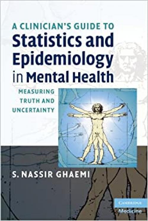  A Clinician's Guide to Statistics and Epidemiology in Mental Health: Measuring Truth and Uncertainty (Cambridge Medicine (Paperback)) 