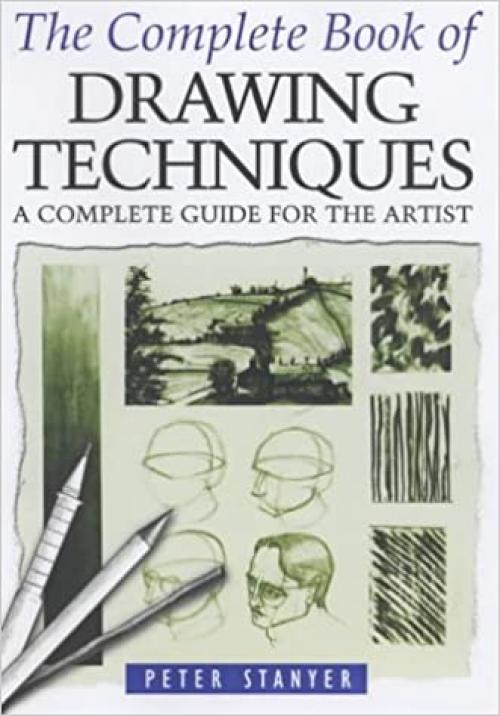  The Complete Book of Drawing Techniques : A Complete Guide for the Artist 