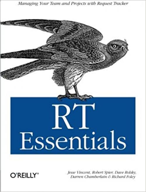  RT Essentials: Managing Your Team and Projects with Request Tracker 