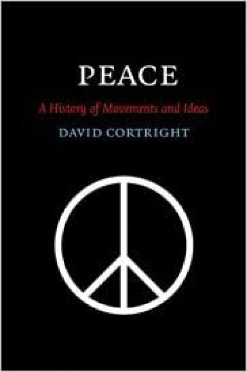  Peace: A History of Movements and Ideas 