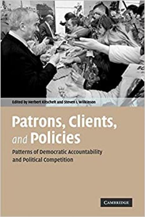  Patrons, Clients and Policies: Patterns of Democratic Accountability and Political Competition 