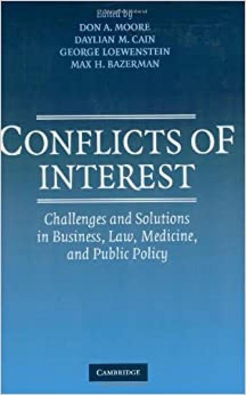  Conflicts of Interest: Challenges and Solutions in Business, Law, Medicine, and Public Policy 