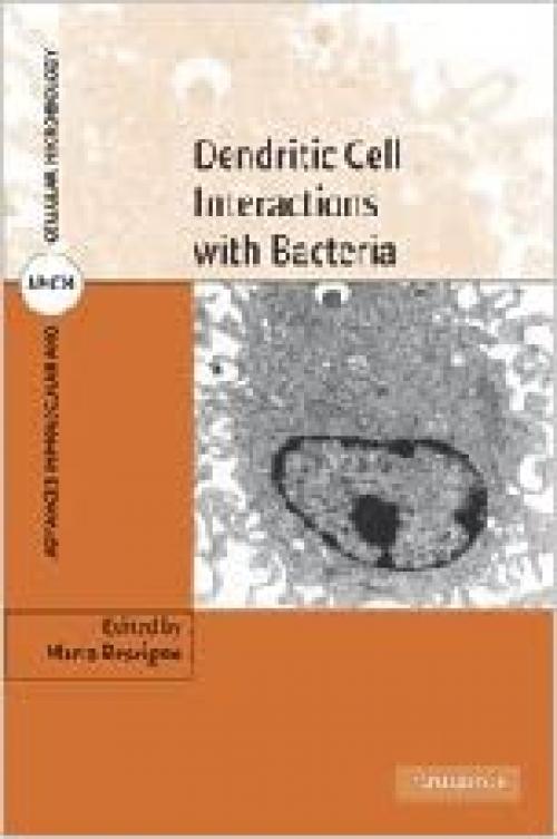  Dendritic Cell Interactions with Bacteria (Advances in Molecular and Cellular Microbiology, Series Number 14) 