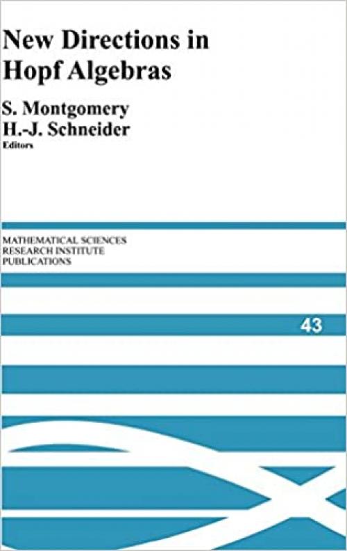  New Directions in Hopf Algebras (Mathematical Sciences Research Institute Publications, Vol. 43) 