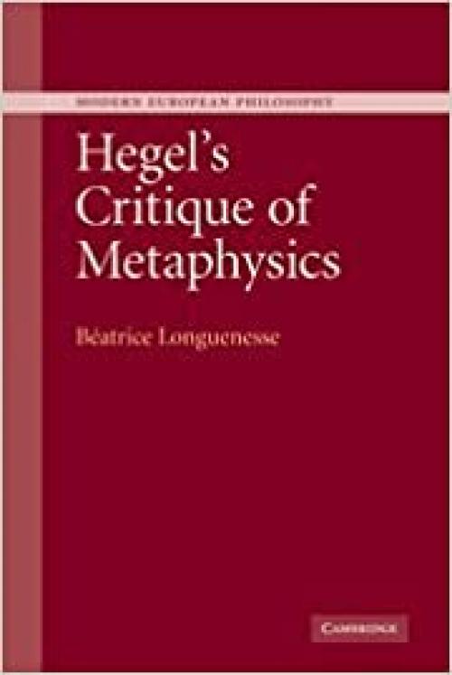  Hegel's Critique of Metaphysics (Modern European Philosophy) 