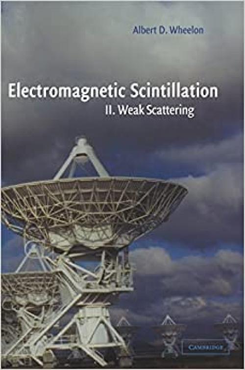  Electromagnetic Scintillation: Volume 2, Weak Scattering 