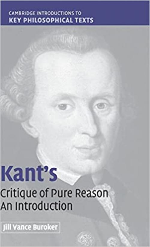  Kant's 'Critique of Pure Reason': An Introduction (Cambridge Introductions to Key Philosophical Texts) 