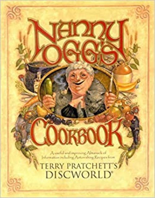  Nanny Ogg's Cookbook: A Useful and Improving Almanack of Information Including Astonishing Recipes from Terry Pratchett's Discworld (Discworld Series) 