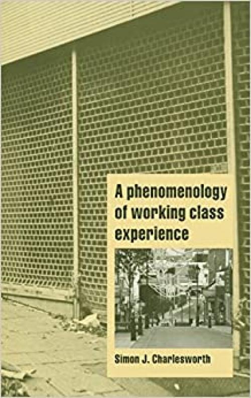  A Phenomenology of Working-Class Experience (Cambridge Cultural Social Studies) 