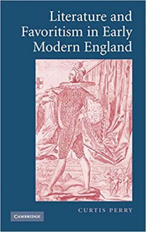  Literature and Favoritism in Early Modern England 
