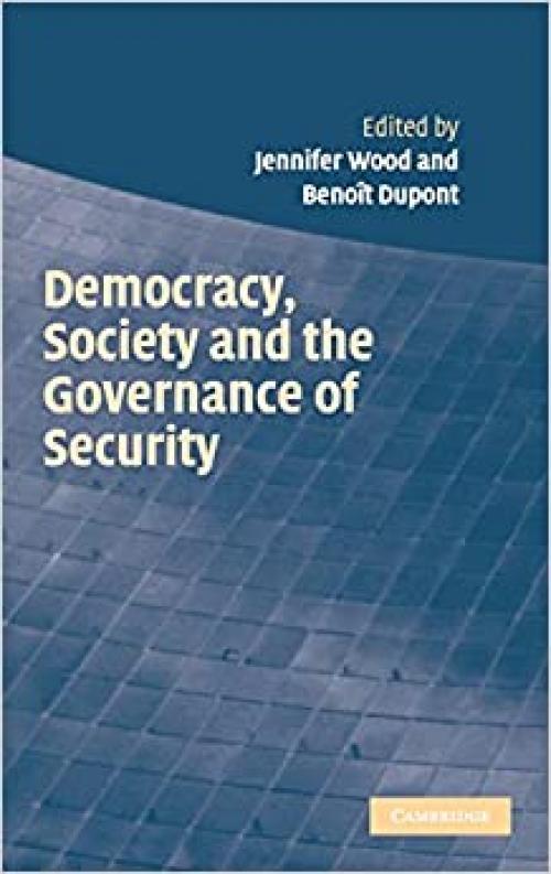  Democracy, Society and the Governance of Security 