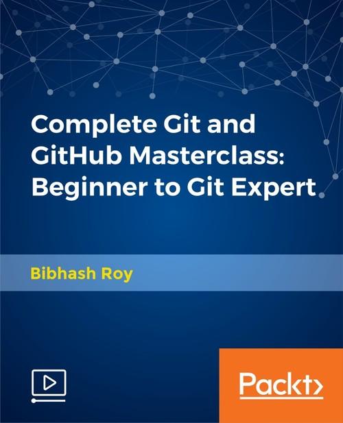 Oreilly - Complete Git and GitHub Masterclass - 9781789137293