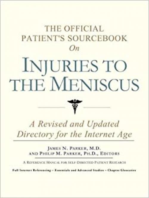  The Official Patient's Sourcebook on Injuries to the Meniscus 