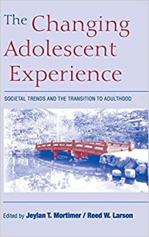  The Changing Adolescent Experience: Societal Trends and the Transition to Adulthood 