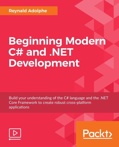 Oreilly - Beginning Modern C# and .NET Development - 9781789137705