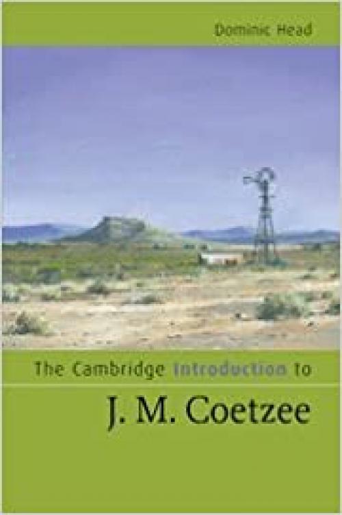  The Cambridge Introduction to J. M. Coetzee (Cambridge Introductions to Literature) 