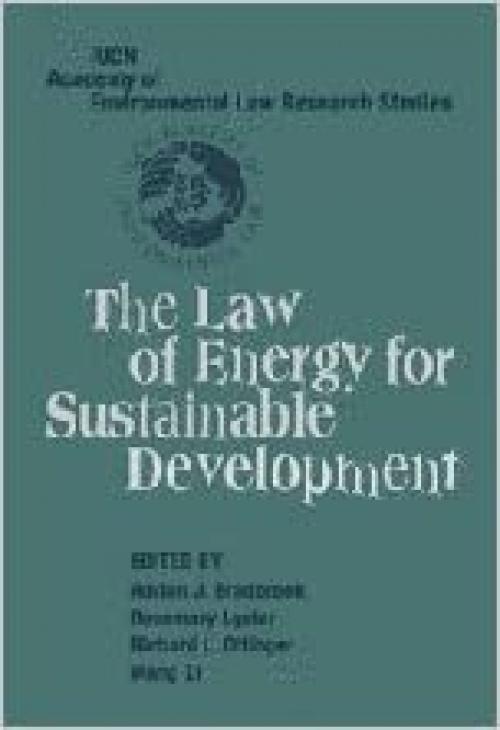  The Law of Energy for Sustainable Development (IUCN Academy of Environmental Law Research Studies) (v. 1) 