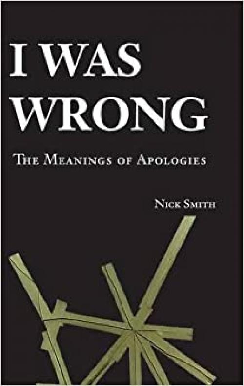  I Was Wrong: The Meanings of Apologies 