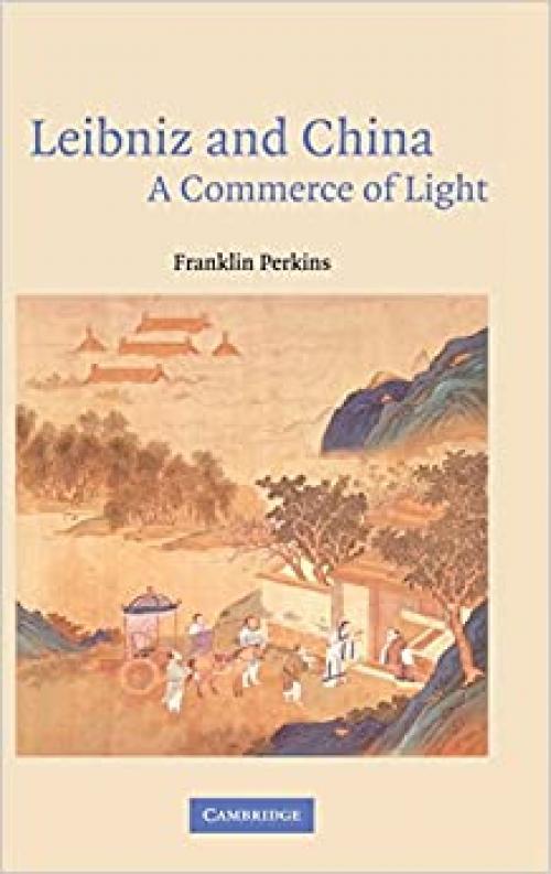  Leibniz and China: A Commerce of Light 