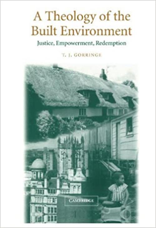  A Theology of the Built Environment: Justice, Empowerment, Redemption 