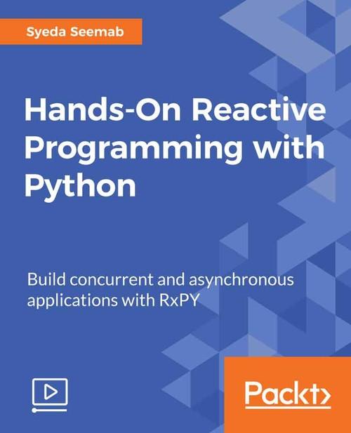 Oreilly - Hands-On Reactive Programming with Python - 9781789138795