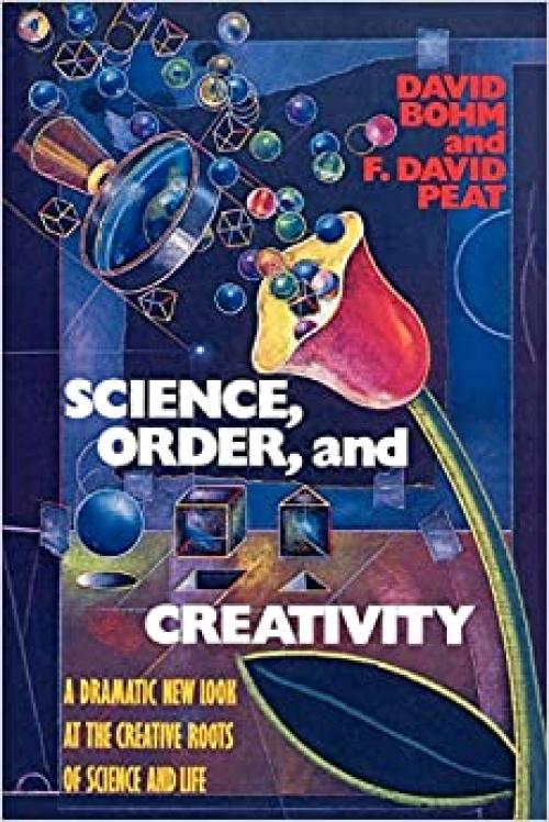  Science, Order, and Creativity: A Dramatic New Look at the Creative Roots of Science and Life 