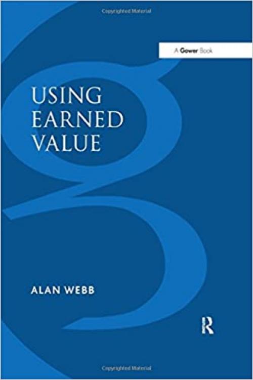  Using Earned Value: A Project Manager's Guide 