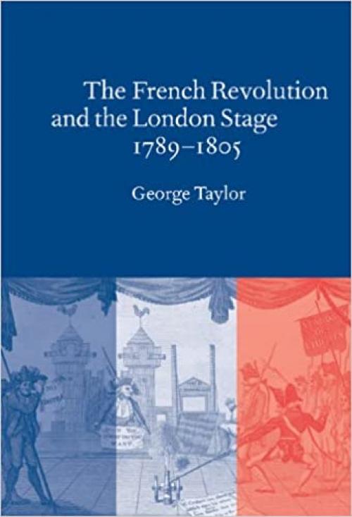  The French Revolution and the London Stage, 1789–1805 