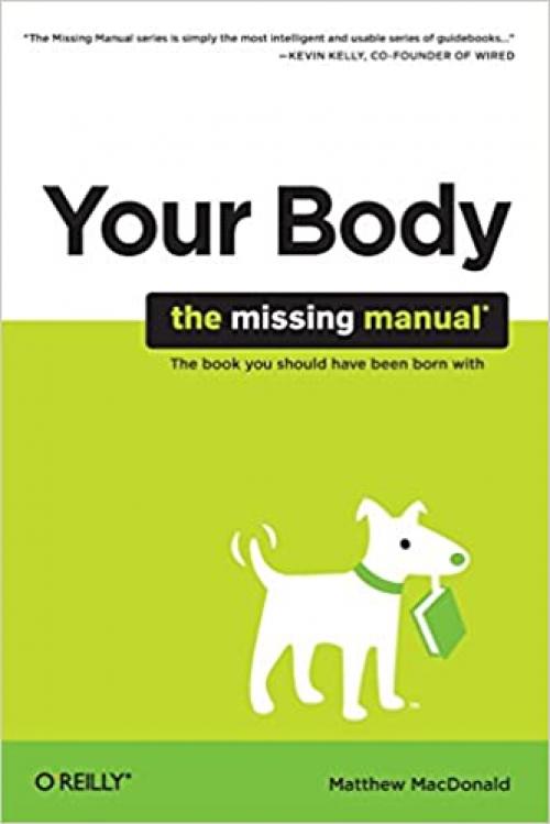  Your Body: The Missing Manual: The Missing Manual 