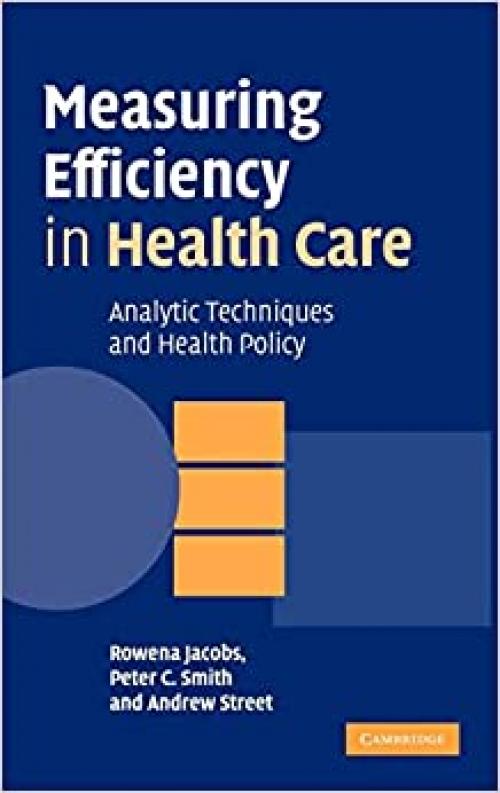  Measuring Efficiency in Health Care: Analytic Techniques and Health Policy 