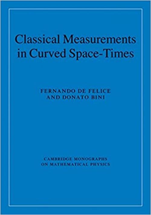  Classical Measurements in Curved Space-Times (Cambridge Monographs on Mathematical Physics) 