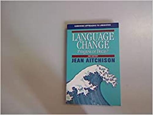  Language Change: Progress or Decay? (Cambridge Approaches to Linguistics) 