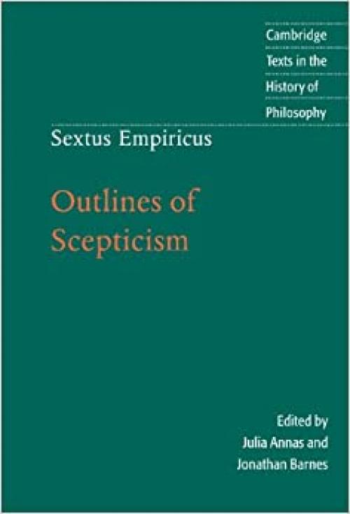  Sextus Empiricus: Outlines of Scepticism (Cambridge Texts in the History of Philosophy) 