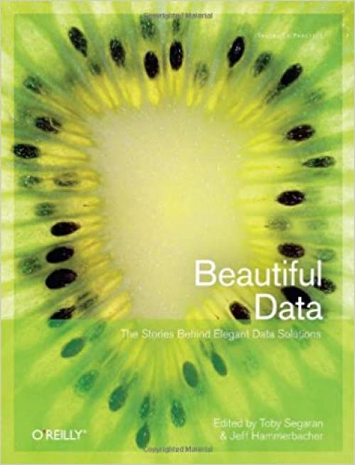  Beautiful Data: The Stories Behind Elegant Data Solutions 