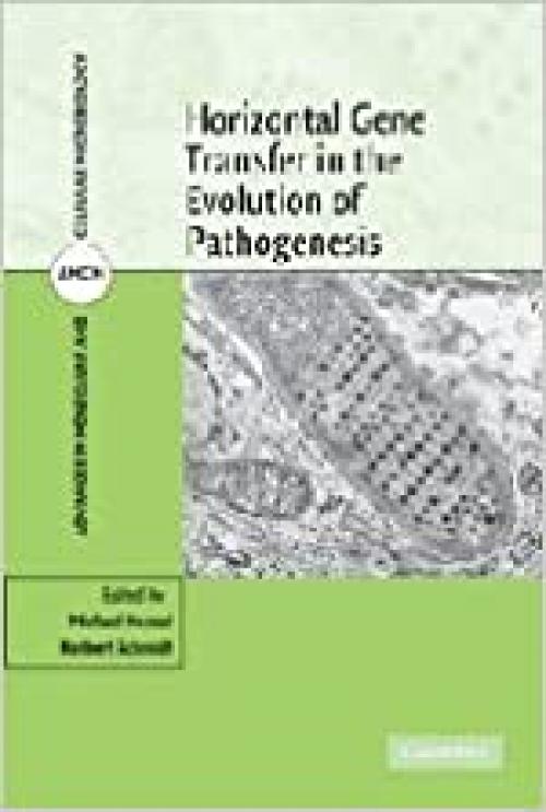  Horizontal Gene Transfer in the Evolution of Pathogenesis (Advances in Molecular and Cellular Microbiology, Series Number 16) 