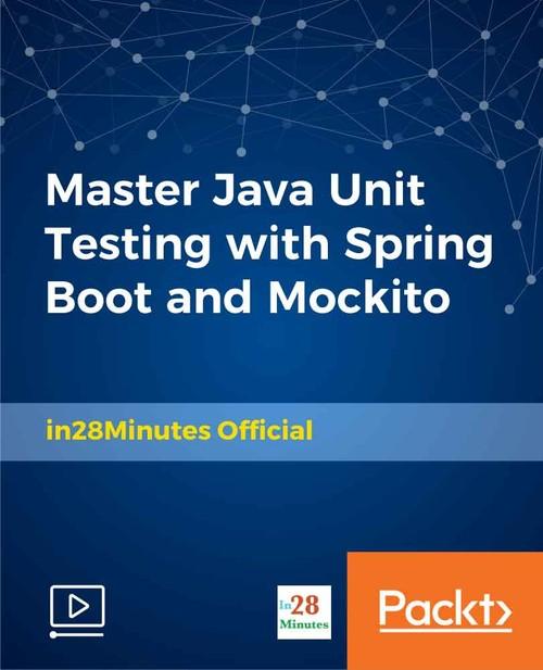 Oreilly - Master Java Unit Testing with Spring Boot and Mockito - 9781789346077