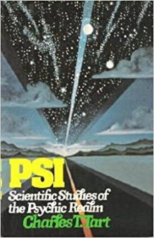  PSI: Scientific Studies of the Psychic Realm (A Dutton Paperback Original) 