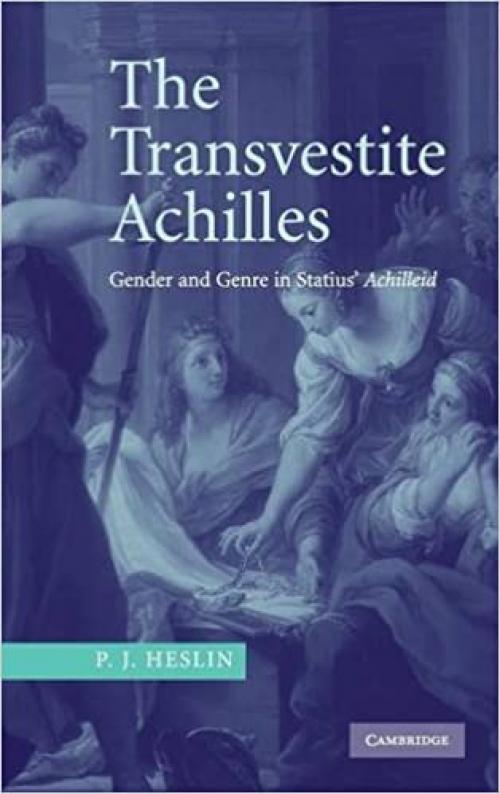  The Transvestite Achilles: Gender and Genre in Statius' Achilleid 