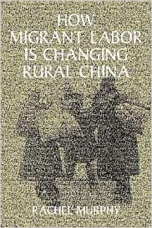  How Migrant Labor is Changing Rural China (Cambridge Modern China Series) 