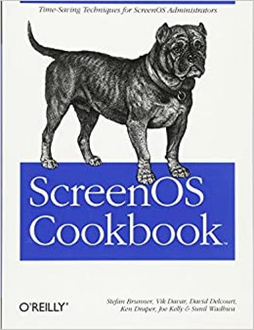  ScreenOS Cookbook: Time-Saving Techniques for ScreenOS Administrators 