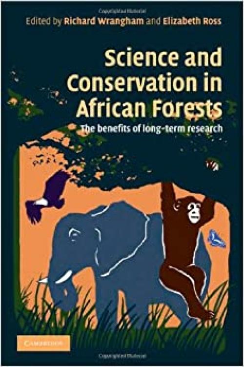  Science and Conservation in African Forests: The Benefits of Longterm Research 