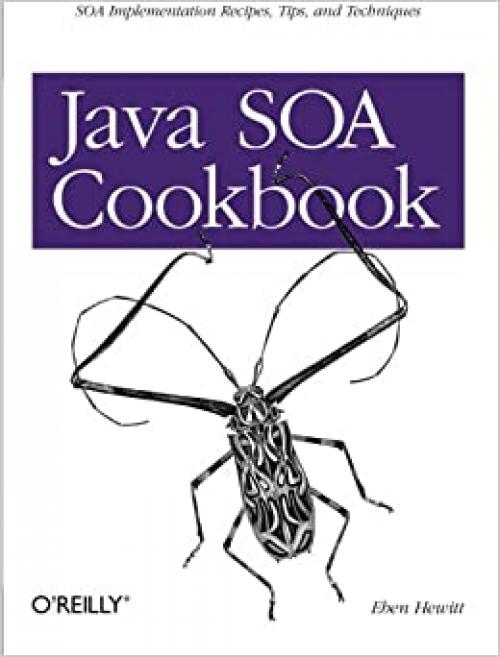  Java SOA Cookbook: SOA Implementation Recipes, Tips, and Techniques 