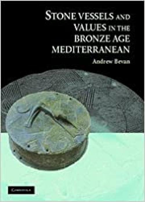  Stone Vessels and Values in the Bronze Age Mediterranean 