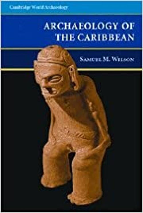  The Archaeology of the Caribbean (Cambridge World Archaeology) 