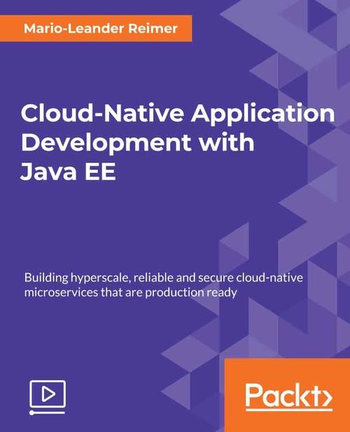 Oreilly - Cloud-Native Application Development with Java EE - 9781789534764