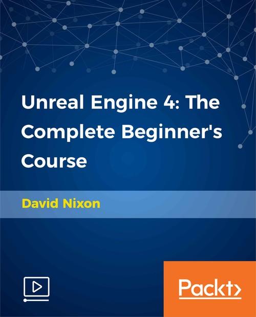 Oreilly - Unreal Engine 4: The Complete Beginner's Course - 9781789537086