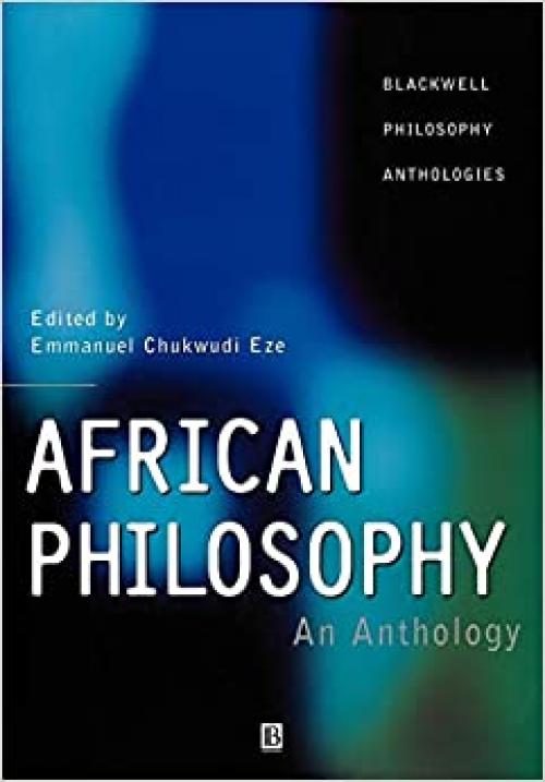  African Philosophy: An Anthology 